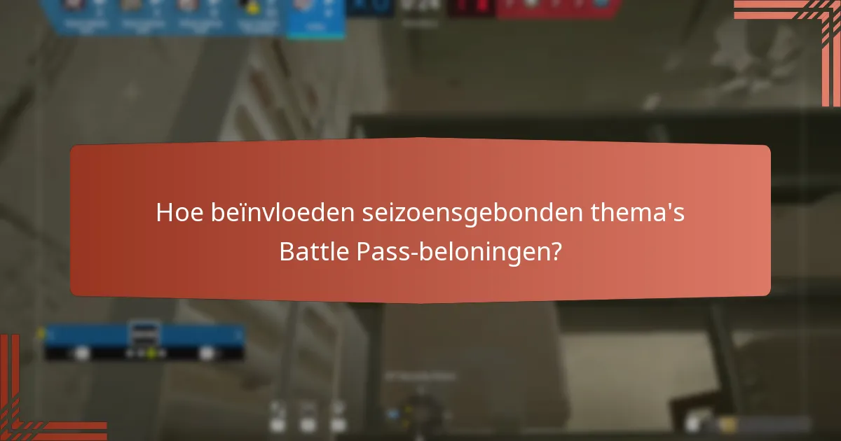Hoe beïnvloeden seizoensgebonden thema’s Battle Pass-beloningen?