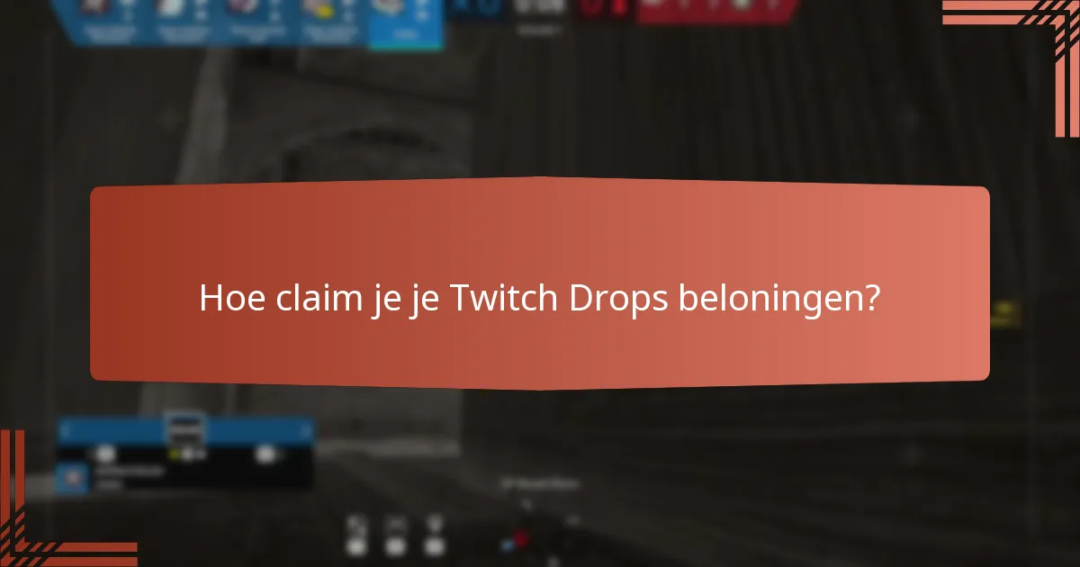 Welke live stream evenementen bieden Twitch Drops aan?