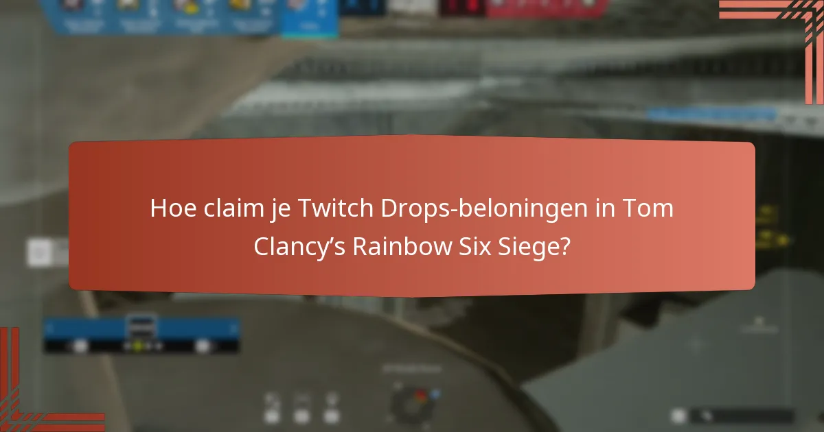 Hoe claim je Twitch Drops-beloningen in Tom Clancy’s Rainbow Six Siege?