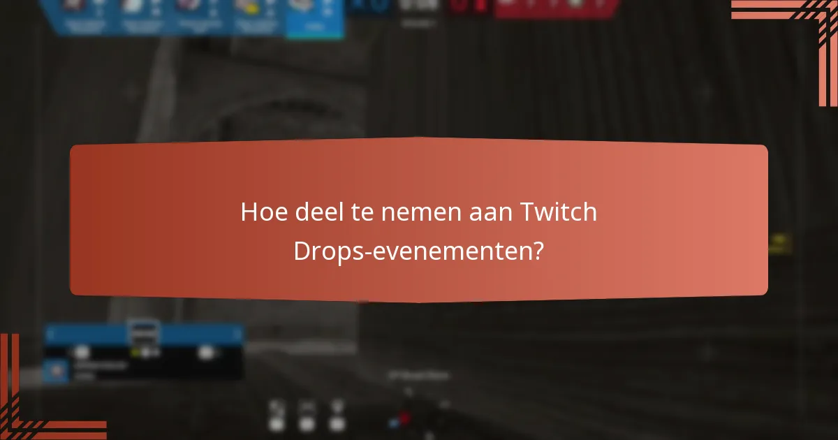 Hoe deel te nemen aan Twitch Drops-evenementen?