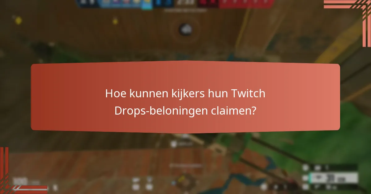 Hoe kunnen kijkers hun Twitch Drops-beloningen claimen?
