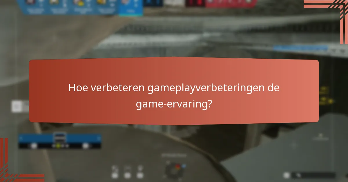 Hoe verbeteren gameplayverbeteringen de game-ervaring?