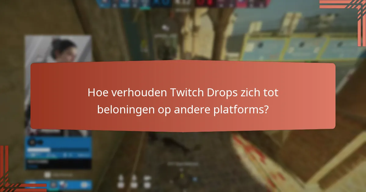 Welke exclusieve beloningen kan ik verdienen via Twitch Drops?