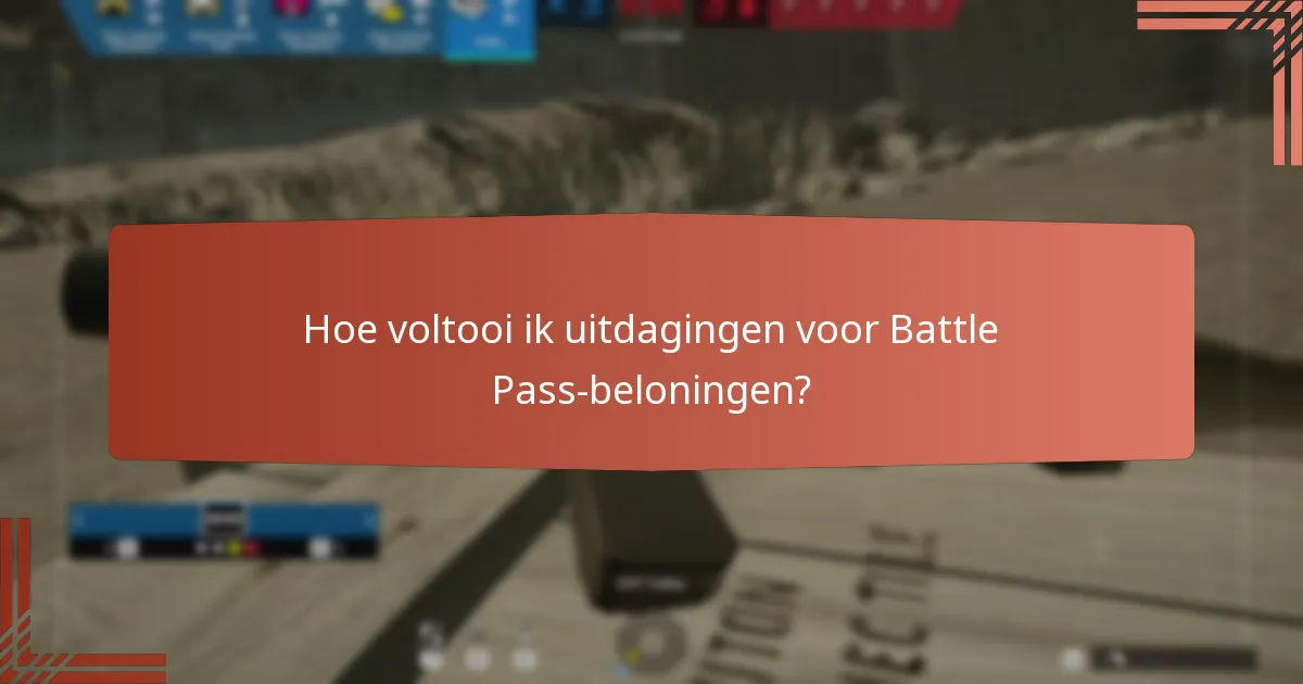 Hoe voltooi ik uitdagingen voor Battle Pass-beloningen?
