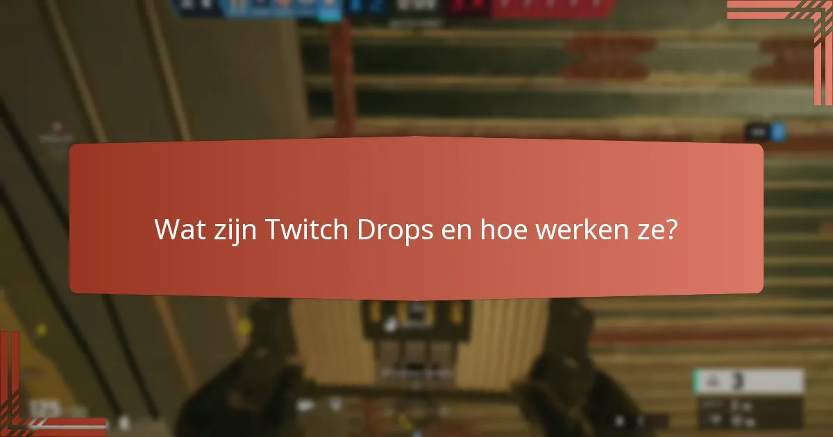 Hoe kunnen kijkers hun kansen op het ontvangen van Twitch Drops maximaliseren?