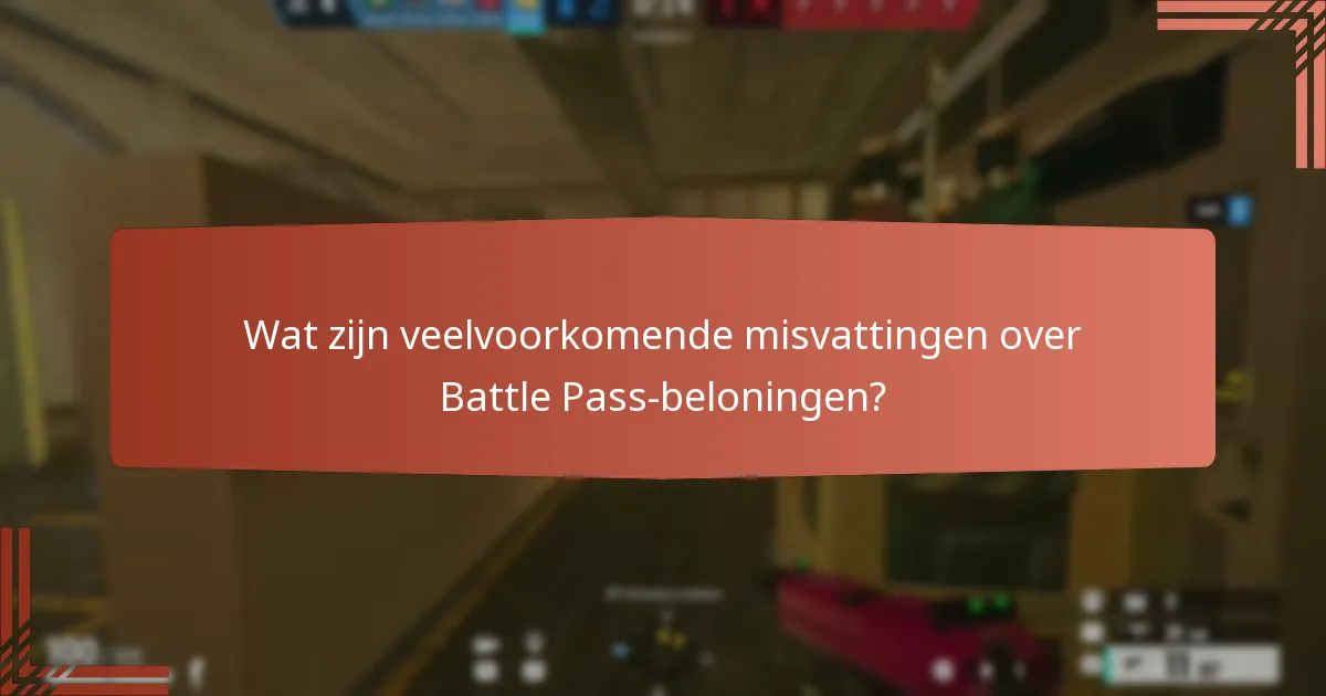 Wat zijn veelvoorkomende misvattingen over Battle Pass-beloningen?