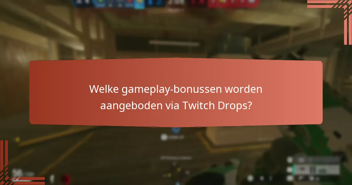Welke gameplay-bonussen worden aangeboden via Twitch Drops?