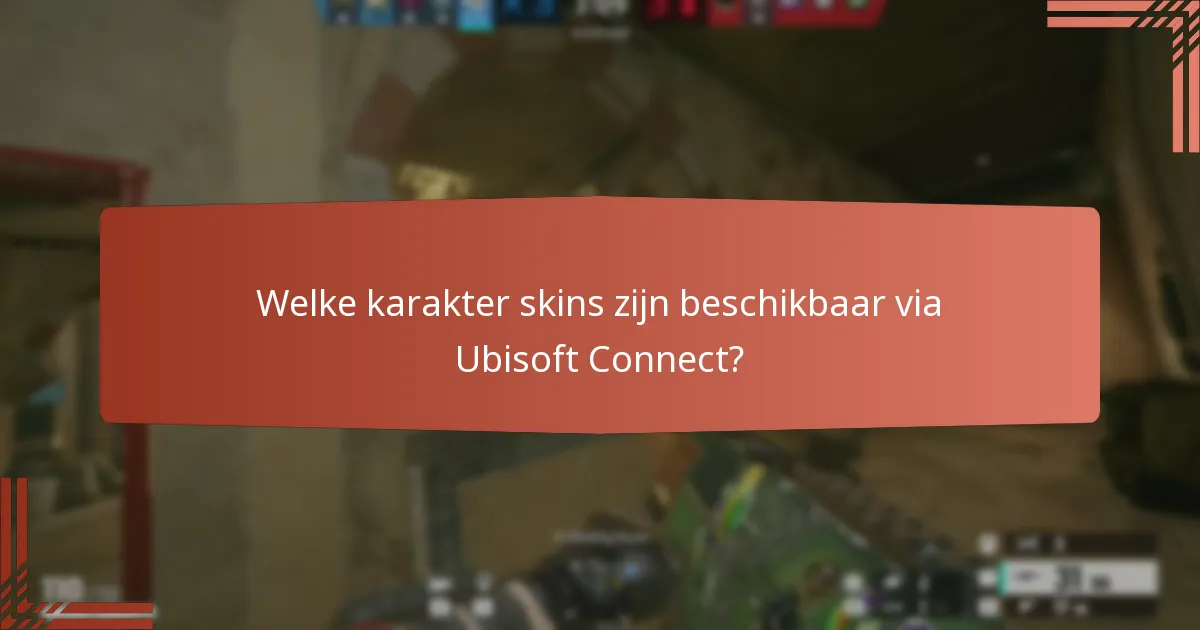 Welke karakter skins zijn beschikbaar via Ubisoft Connect?